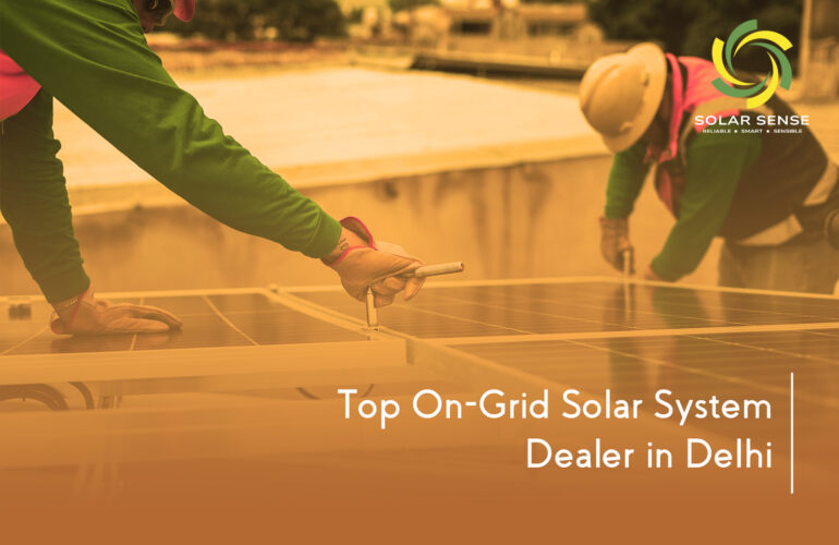 Top On-Grid Solar System Dealer in Delhi